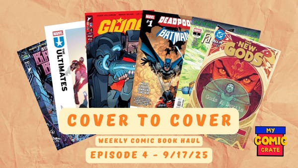 Cover to Cover Ep 4 - This Weeks Comics 9/17/2025
